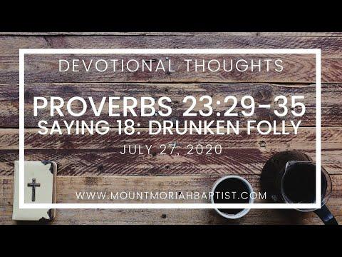 Proverbs 23:29-35 | Saying 18: Drunken Folly | July 27, 2020 | Pastor Michael
