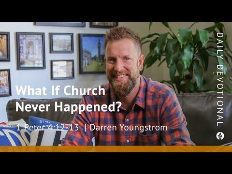 What If Church Never Happened? | 1 Peter 4:12–13 | Our Daily Bread Video Devotional