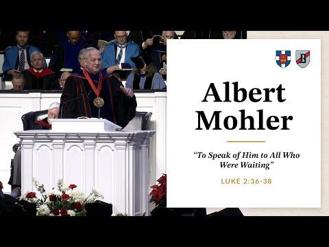 Albert Mohler | "To Speak of Him to All Who Were Waiting"