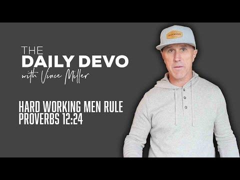Hard Working Men Rule | Devotional | Proverbs 12:24
