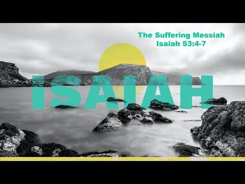 The Suffering Messiah - Isaiah 53:4-7 - September 29 2021