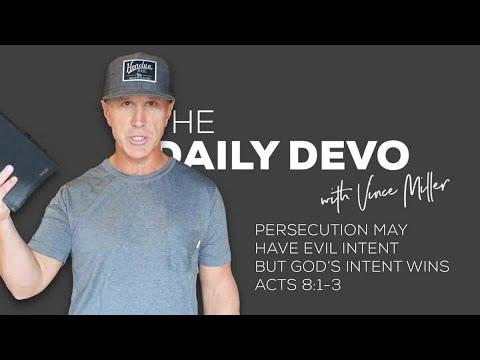 Persecution May Have Evil Intent But God's Intent Wins | Devotional | Acts 8:1-3