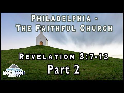 Philadelphia:  The Faithful Church [Revelation 3:7-13]  Part 2  Session #20