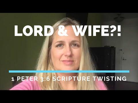 LORD & Wife? 1 Peter 3:6 Abusive Scripture Twisting