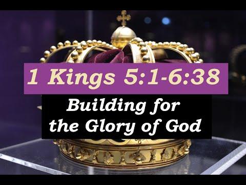 05-09-21 PM (1 Kings 5:1-6:38) - Building for the Glory of God