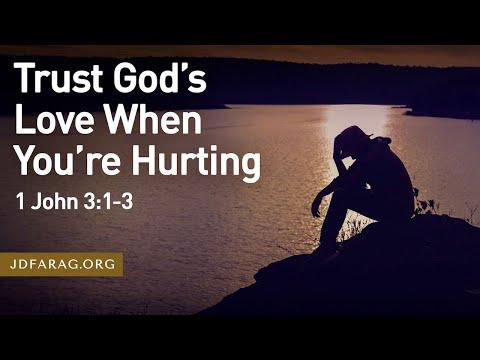 Trust God’s Love When You’re Hurting - 1 John 3:1-3 – July 23rd, 2023