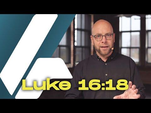 Luke 16:18 - Divorce and Remarriage