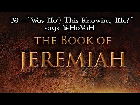 39 — Jeremiah 22:1-30... "Was Not This Knowing Me?" says YeHoVaH