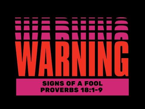 "Warning Signs of A Fool!"-Proverbs 18:1-9