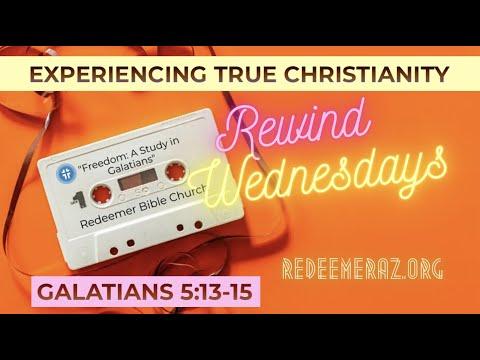 Experiencing True Christianity (Galatians 5:13-15) | Rewind Wednesdays