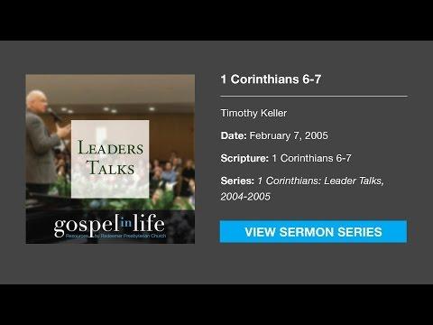 1 Corinthians 6-7 – Timothy Keller [Sermon]