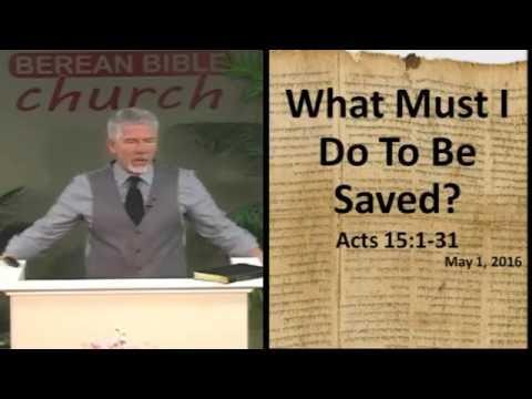 What Must I Do To Be Saved? Part 1 (Acts 15:1-31)