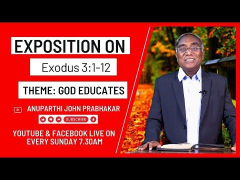 Exposition on II Rev.Dr. Anuparthi John Prabhakar II Exodus 3:1-12 IITheme: God Educates II ACTC