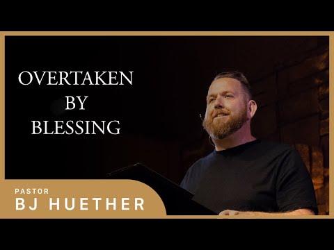 Overtaken By Blessing || Deuteronomy 28:1-68 || Pastor BJ Huether