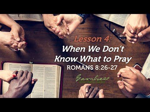 When We Don't Know What to Pray - Romans 8:26-27