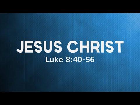 Jesus Christ - Luke 8: 40-56