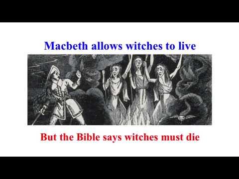Shakespeare's Macbeth has witches live = Exodus 22:18 says "Thou shalt not suffer a witch to live"