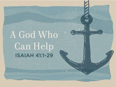 A God Who Can Help (Isaiah 41:1-29) - Timothy Brubaker