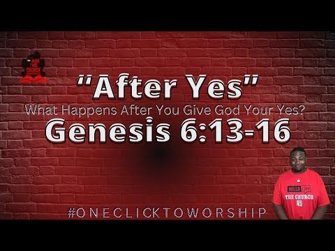 "After Yes"  Genesis 6:13-16 Pastor Brian A. Skinner IATCM