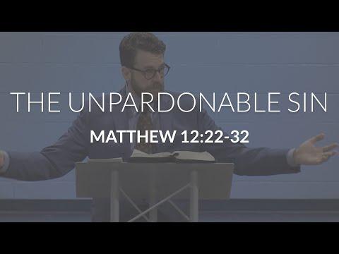 The Unpardonable Sin (Matthew 12:22-32)