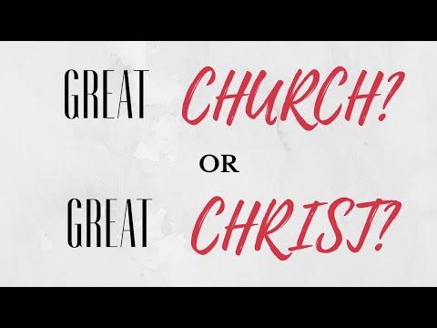 A Great Church or a Great Christ? - John 17:1-5 (Matt Yeary)