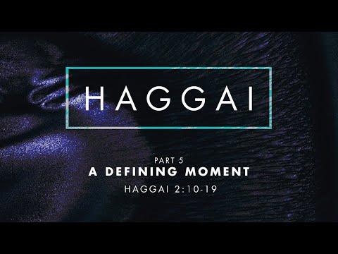 Haggai - Part 5 : “A Defining Moment” Haggai 2:10-19