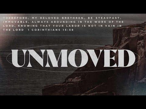 Unmoved (1 Corinthians 15:58)