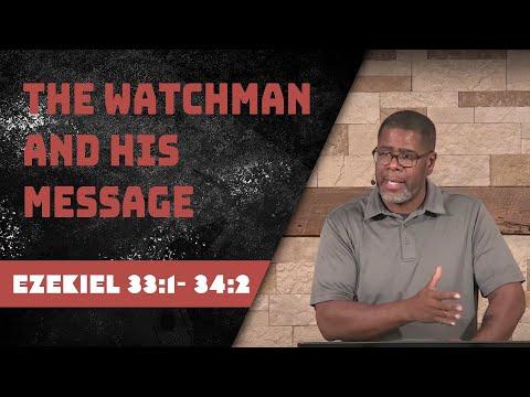 The Watchman and His Message // Ezekiel 33:1- 34:2 // Wednesday Service