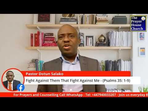 Fight Against Those Who Fighht Aganst Me (Psalms 35: 1-9) - Pastor Dotun Salako