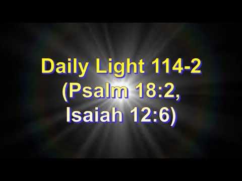 Daily Light April 23rd, part 2 (Psalm 18:2, Isaiah 12:6)