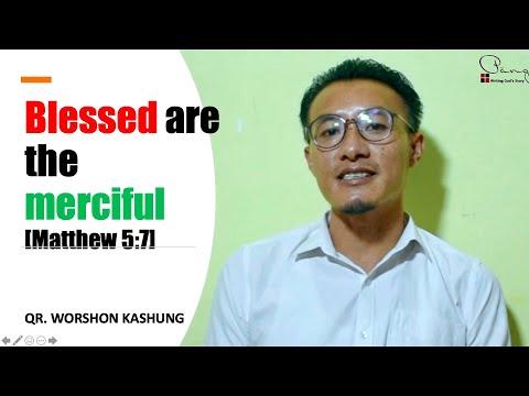WORSHON KASHUNG: Blessed are the Merciful [Matt 5:7]