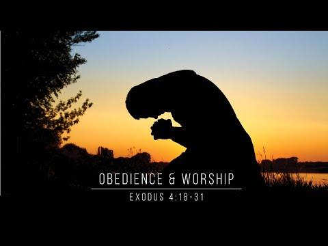 Obedience & Worship // Exodus 4:18-31