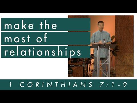Pastor Ray Loo - 1 Corinthians 7:1-9 - Make the Most of Relationships