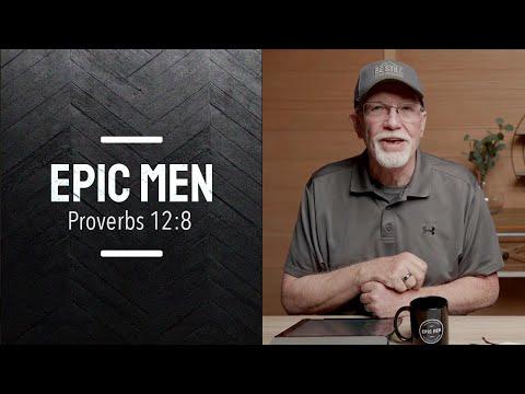 Epic Men | Episode 57 | Proverbs 12:8
