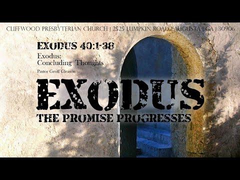 Exodus 40:1-38  "Exodus: Concluding Thoughts"