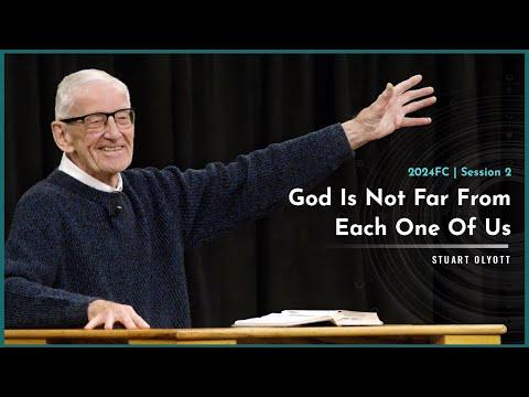 God Is Not Far From Each One Of Us - Stuart Olyott | 2024 Fellowship Conference