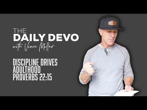 Discipline Drives Adulthood | Devotional | Proverbs 22:15