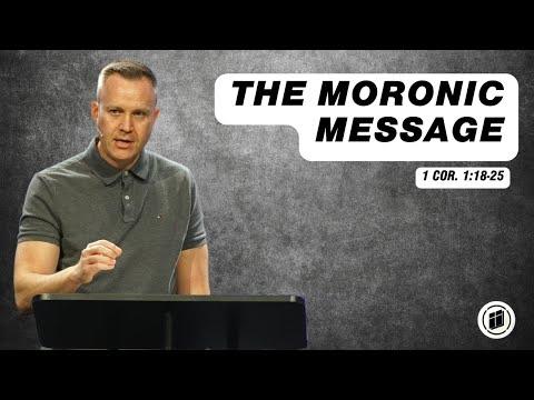 The Moronic Message (1 Cor. 1:18-25)