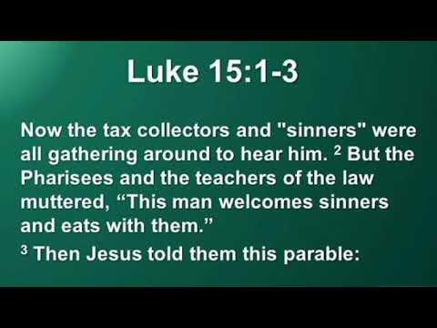 LUKE 15:1-3, 11-32 The Prodigal Son