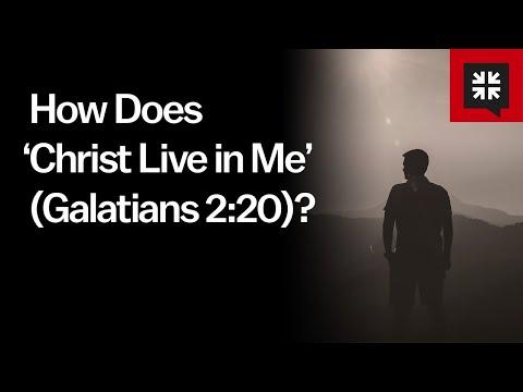 How Does ‘Christ Live in Me’ (Galatians 2:20)?