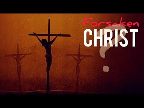 Forsaken Christ? (Matthew 27:45,46; Psalms 22)