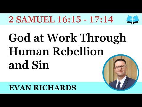 God at Work Through Human Rebellion and Sin (2 Samuel 16:15 - 17:14)