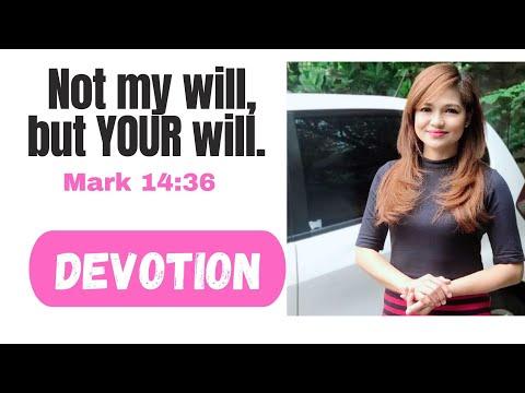 Devotion | Mark 14:36: "... Yet not what I will, but what you will."