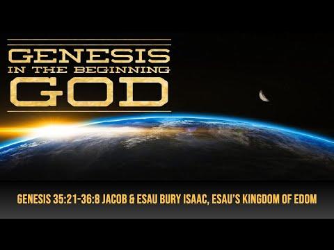 Part 79 Genesis 35:21-36:8 Jacob & Esau Bury Isaac, Esau’s Kingdom of Edom 8-12-2022 Brother Dana