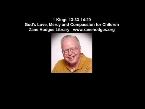 1 Kings 13:33-14:20 - God's Love, Mercy and Compassion for Children - Zane Hodges