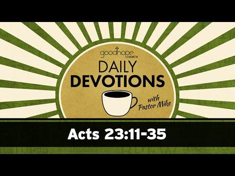 Acts 23:11-35 // Daily Devotions with Pastor Mike