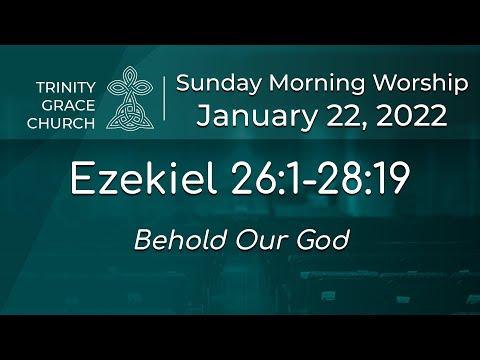 Sunday Morning Worship -  Ezekiel 26:1-28:19 - Behold Our God