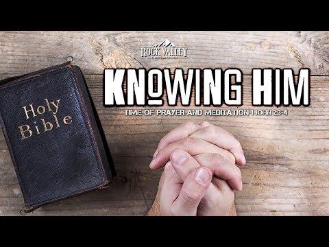 Knowing Him | 1 John 2:3-4 | Prayer Video