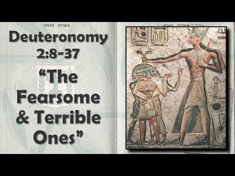 Deuteronomy 2:8-37   "The Fearsome & Terrible Ones"