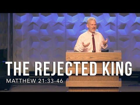 Matthew 21:33-46, The Rejected King
